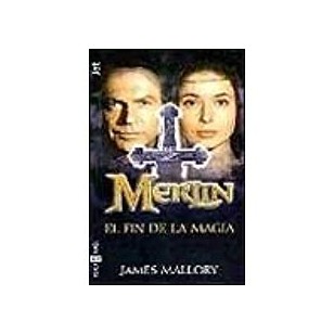 MERLIN EL FIN DE LA MAGIA