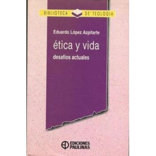 ÉTICA Y VIDA DESAFÍOS ACTUALES