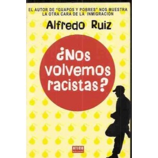 NOS VOLVEMOS RACISTAS