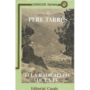PERE TARRÉS O LA RADICALITAT DE LA FE