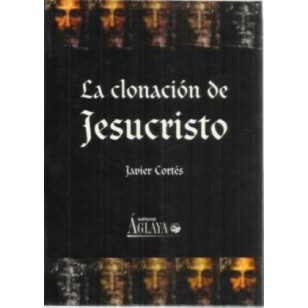 LA CLONACIÓN DE JESUCRISTO