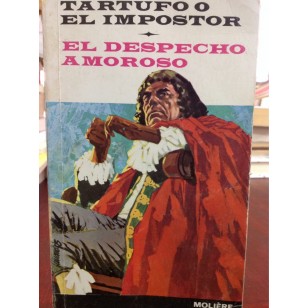 TARTUFO O EL IMPOSTOR/EL DESPECHO...