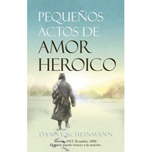 PEQUEÑOS ACTOS DE AMOR HERÓICO