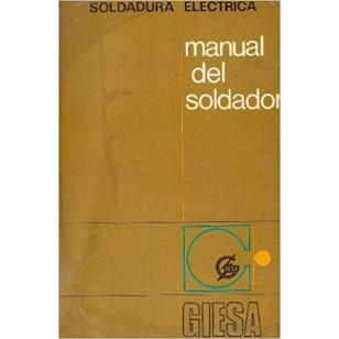 SOLDADURA ELÉCTRICA MANUAL DEL SOLDADOR