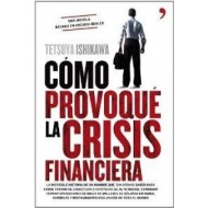 CÓMO PROVOQUÉ LA CRISIS...