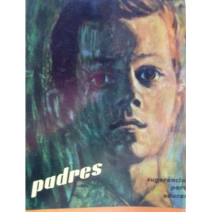 PADRES SUGERENCIAS PARA EDUCAR