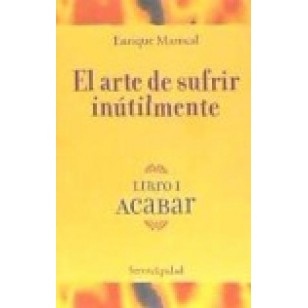 EL ARTE DE SUFRIR INUTILMENTE LIBRO I...