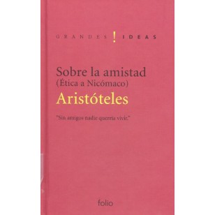 SOBRE LA AMISTAD Ética a Nicómaco