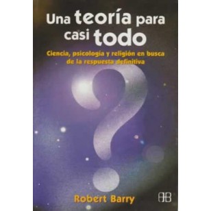 UNA TEORÍA PARA CASI TODO