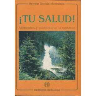 TU SALUD Alimentos y plantas que la...
