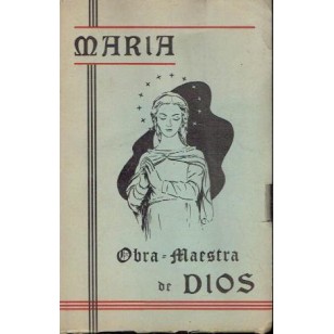 MARÍA OBRA MAESTRA DE DIOS