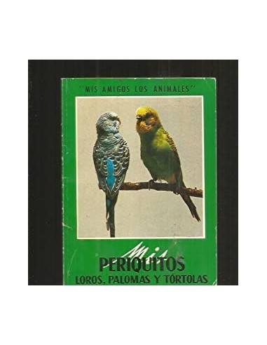 MIS PERIQUITOS LOROS PALOMAS Y TÓRTOLAS