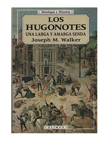 LOS HUGONOTES una larga y amarga senda
