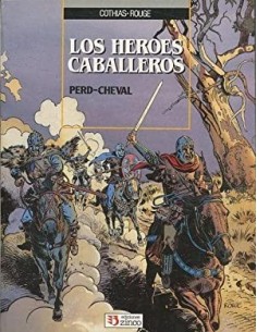 LOS HÉROES CABALLEROS...