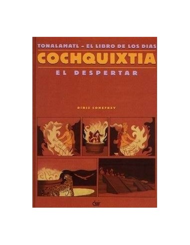 COCHQUIXTIA: EL DESPERTAR Tonalamatl,...