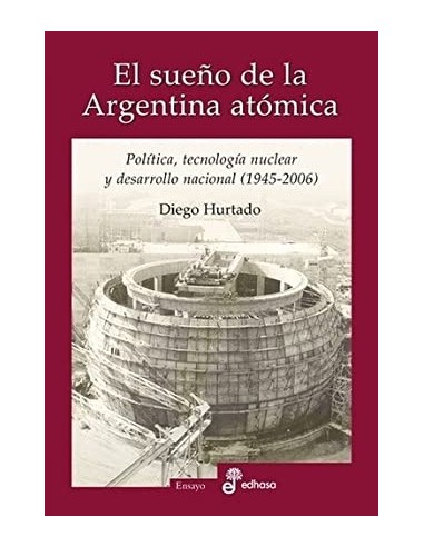 EL SUEÑO DE LA ARGENTINA ATÓMICA