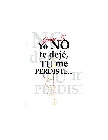 YO NO TE DEJÉ TÚ ME PERDISTE