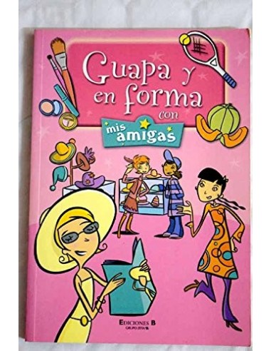 GUAPA Y EN FORMA CON MIS AMIGAS