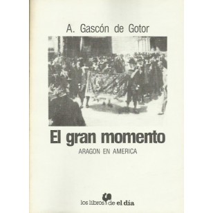 EL GRAN MOMENTO.ARAGÓN EN AMÉRICA