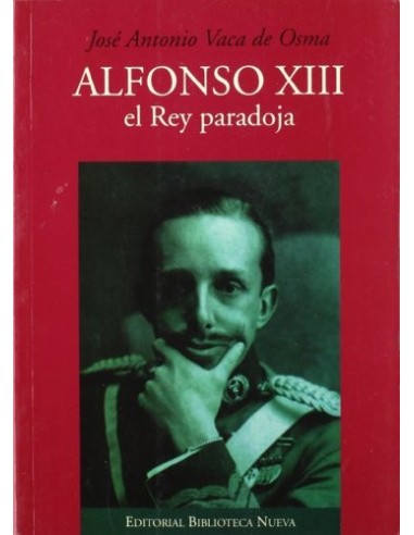 ALFONSO XIII El Rey paradoja