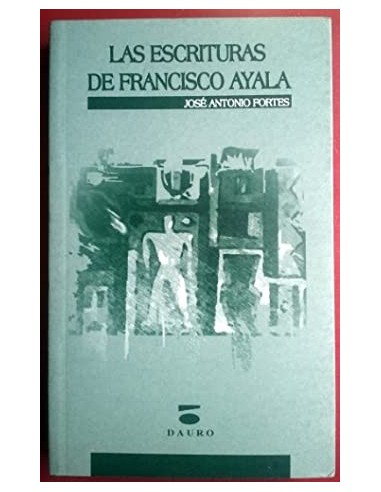 LAS ESCRITURAS DE FRANCISCO AYALA