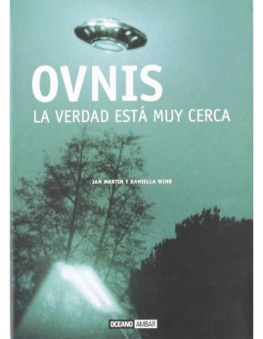 OVNIS LA VERDAD ESTÁ MUY CERCA