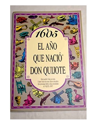 1605 EL AÑOS QUE NACIÓ DON QUIJOTE