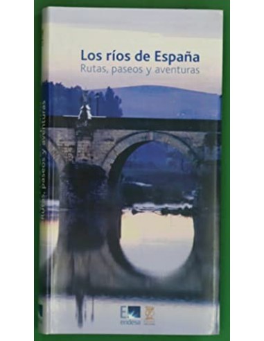LOS RÍOS DE ESPAÑA RUTAS, PASEOS Y...