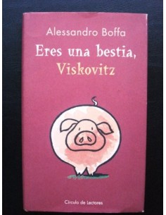 ERES UNA BESTIA VISKOVITZ