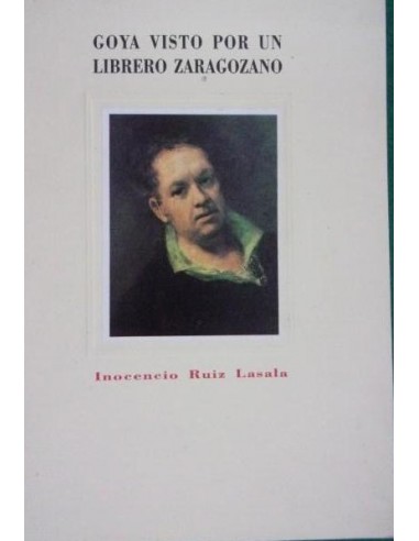 GOYA VISTO POR UN LIBRERO ZARAGOZANO
