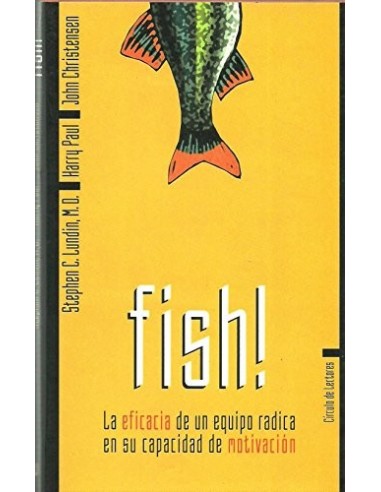 FISH! LA EFICACIA DE UN EQUIPO RADICA...