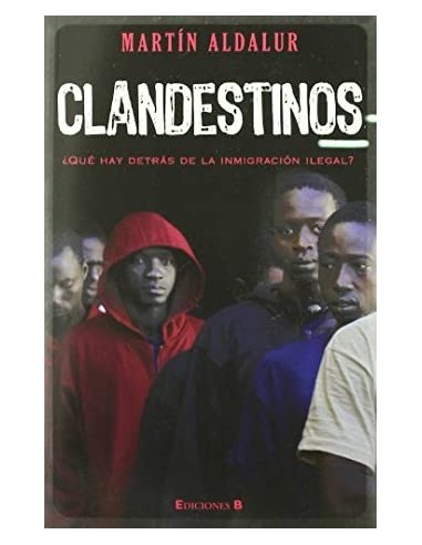 CLANDESTINOS ¿QUE HAY DETRAS DE LA...