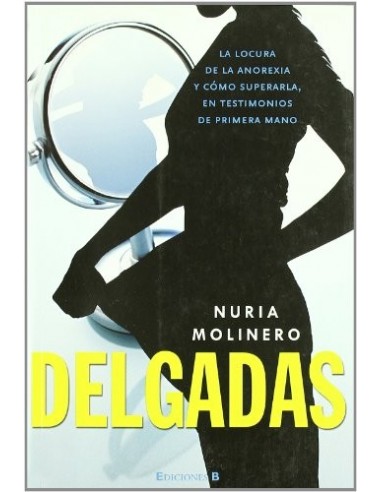 DELGADAS LA LOCURA DE LA ANOREXIA Y...