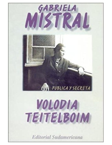 GABRIELA MISTRAL PÚBLICA Y SECRETA