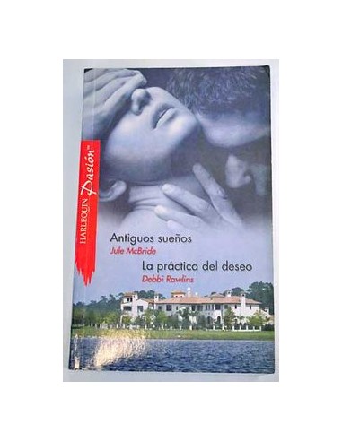 ANTIGUOS SUEÑOS/LA PRÁCTICA DEL DESEO