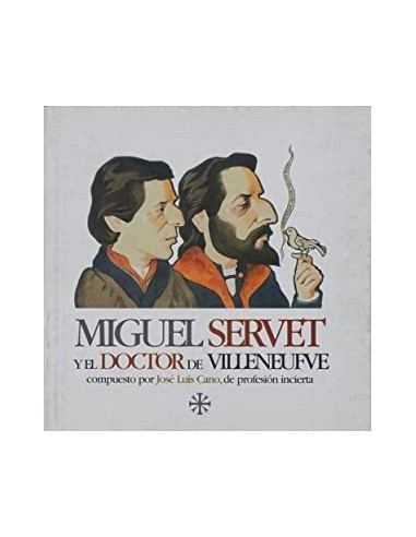 MIGUEL SERVET Y EL DOCTOR DE VILLENEUVE