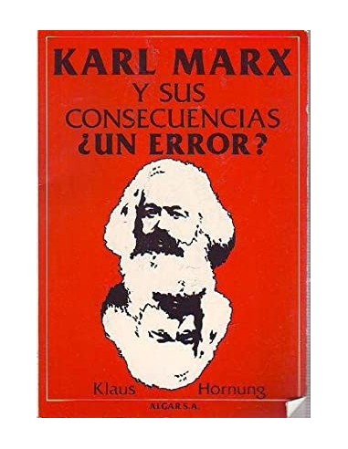KARL MARX Y SUS CONSECUENCIAS ¿UN ERROR?
