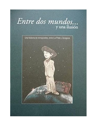 ENTRE DOS MUNDOS Y UNA ILUSIÓN