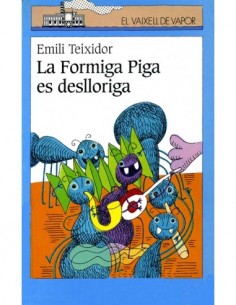 LA FORMIGA PIGA ES DESLLORIGA