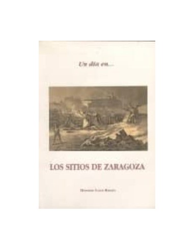 UN DIA EN LOS SITIOS DE ZARAGOZA