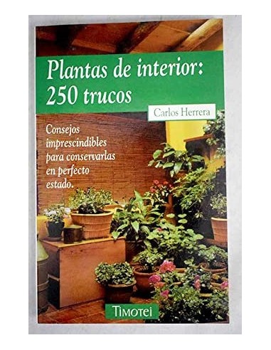 PLANTAS DE INTERIOR 250 TRUCOS