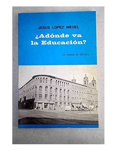 ¿ADONDE VA LA EDUCACIÓN? LA FAMILIA...