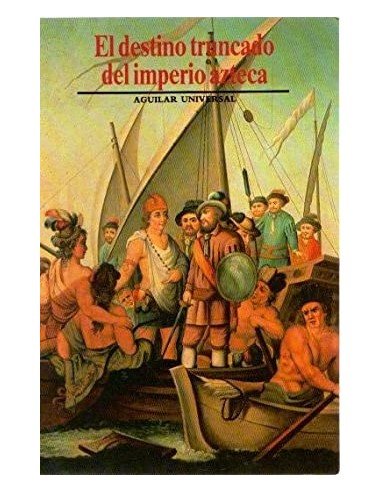 EL DESTINO TRUNCADO DEL IMPERIO AZTECA
