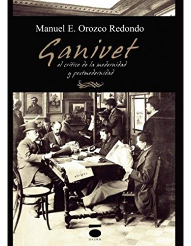 GANIVET, EL CRÍTICO DE LA MODERNIDAD...