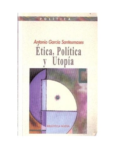 ETICA, POLITICA Y UTOPIA