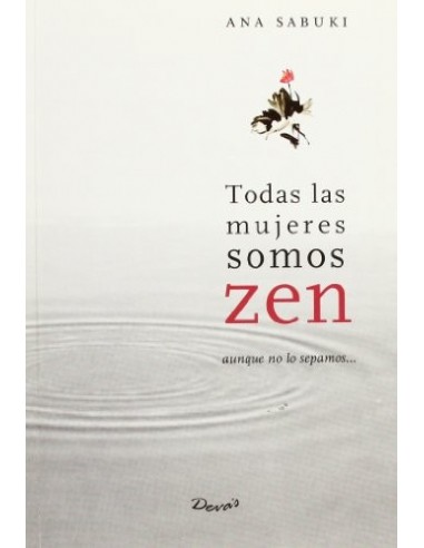 TODAS LAS MUJERES SOMOS ZEN aunque no...