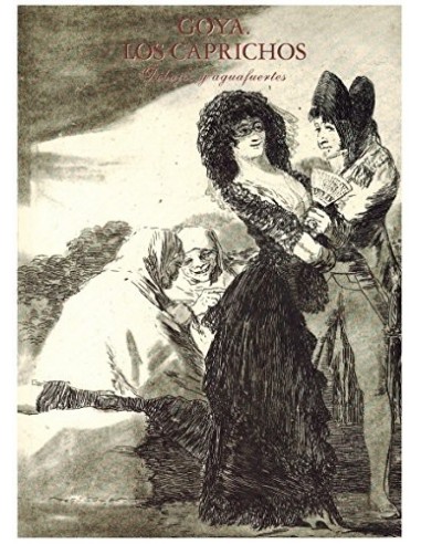GOYA LOS CAPRICHOS Dibujos y aguafuertes