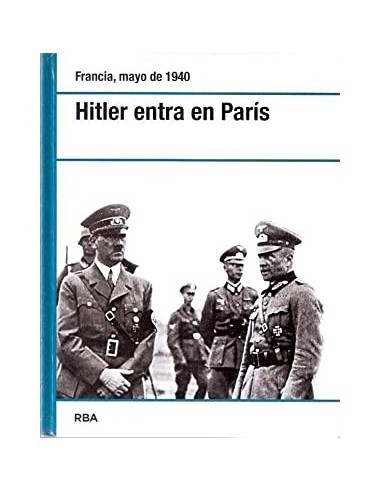 HITLER EN PARÍS Francia, mayo de 1940