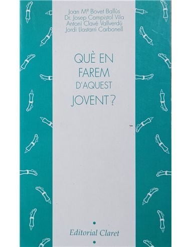 QUÈ EN FAREM D'AQUEST JOVENT?