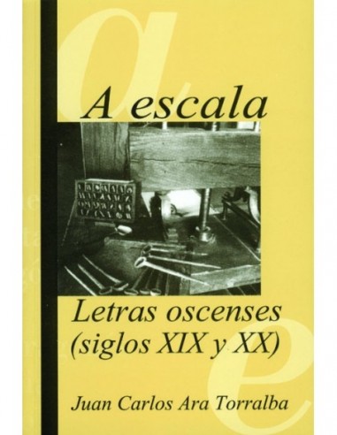 A ESCALA Letras oscenses siglos XIX y XX